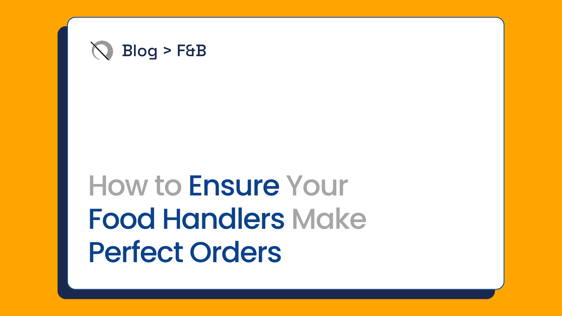 How to Ensure Your Food Handlers Make Perfect Orders