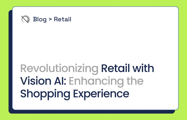 Revolutionizing Retail with Vision AI: Enhancing the Shopping Experience