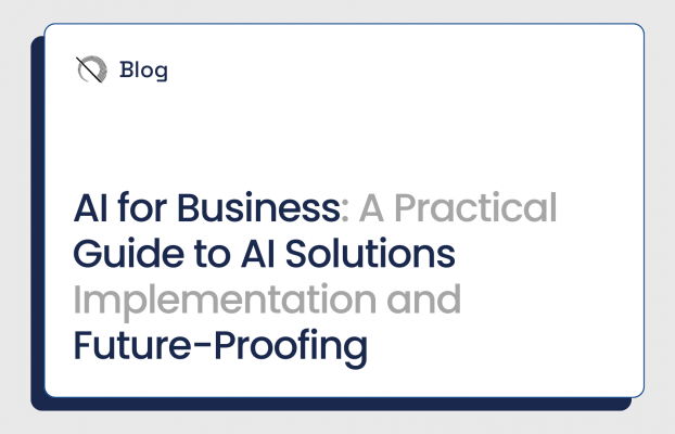 AI for Business: A Practical Guide to AI Solutions Implementation and Future-Proofing